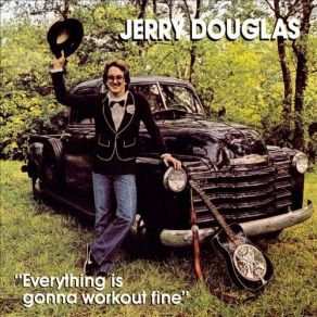 Download track I Think It's Gonna Work Out Fine Jerry Douglas