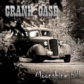 Download track Moonshine Hill Crank Case