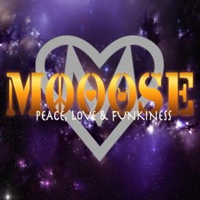 Download track Peace, Love & Funkiness, Pt. 2 Mooose