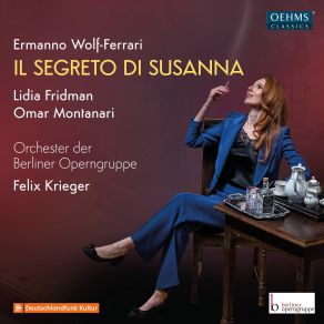 Download track Wolf-Ferrari Il Segreto Di Susanna Ad Indagare Incominciamo Felix Krieger, Omar Montanari, Lidia Fridman, Orchester Der Berliner Operngruppe