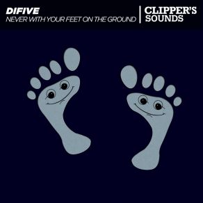 Download track Never With You Feet On The Ground Difive