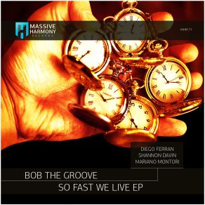 Download track So Fast We Live Mariano Montori'remix Bob The Groove