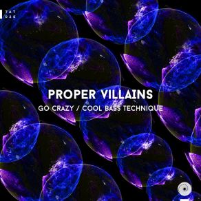 Download track Go Crazy (Original Mix) Proper Villains