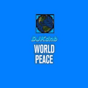 Download track -World-Peace Djkdnb