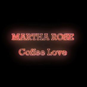 Download track Coffee Love Martha Rose