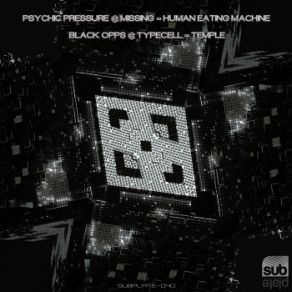 Download track Human Eating Machine (Original Mix) Missing, TypeCell, Psychic Pressure, Black Opps