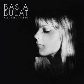 Download track Tall Tall Shadow Basia Bulat