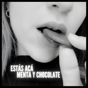 Download track Menta Y Chocolate Estás Acá