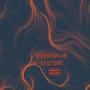 Download track Whispers Of Texture Groove Spectre