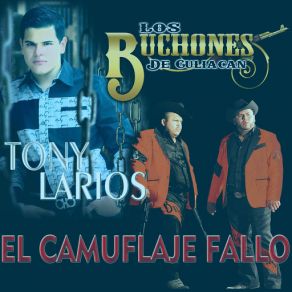 Download track EL Camuflaje Fallo (Tony Larios) Los Buchones De Culiacan