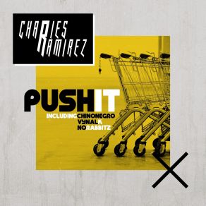 Download track Push It (Chinonegro Remix) Charles Ramirez