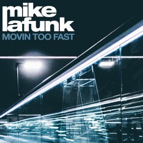 Download track Movin' Too Fast (Marcus Layton Remix) Mike La FunkMarcus Layton