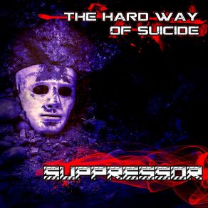 Download track The Hard Way Of Suicide (Alien Nation Remix) Suppressor