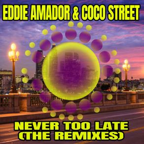 Download track Never Too Late (Ben A Remix) Coco StreetBen A