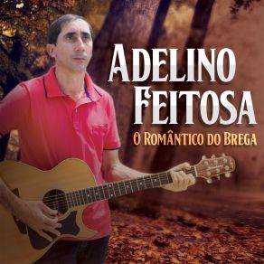 Download track Até Hoje Dói Demais Adelino Feitosa