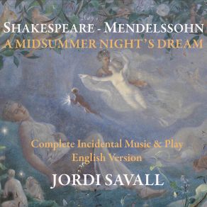 Download track A Midsummer Night's Dream, Op. 61 (1843): XV. Melodram Recitations And Music. Now The Hungry Lion Jordi Savall