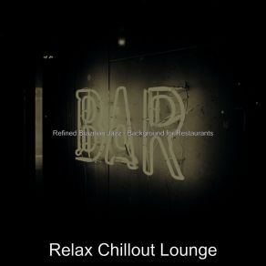 Download track Mind-Blowing Ambiance For Restaurants Relax Chillout Lounge