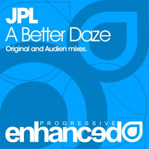 Download track A Better Daze (Original Mix) JPL