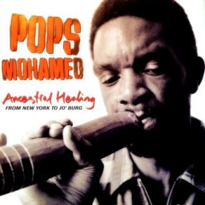 Download track Ancestral Healing Pops Mohamed