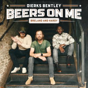 Download track BEERS ON ME (With Dierks Bentley & Breland) Dierks Bentley, Hardy, Walter Breeland