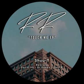 Download track Touch Me (Original Mix) Shuu-T