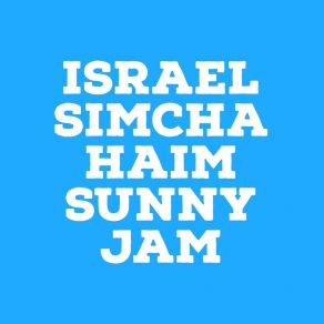 Download track Sunny Jam Israel Simcha Haim