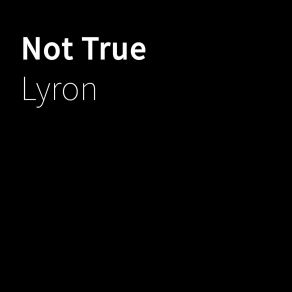 Download track Not True Lyron