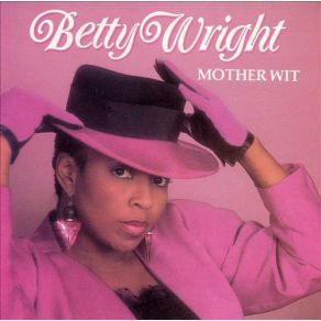 Download track No Pain, No Gain Betty Wright