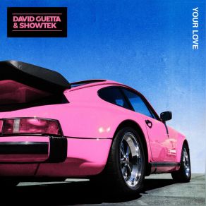 Download track Your Love David Guetta Showtek