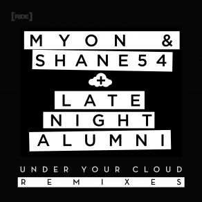 Download track Under Your Cloud (Radio Edit) Late Night Alumni, Shane 54, Mÿon