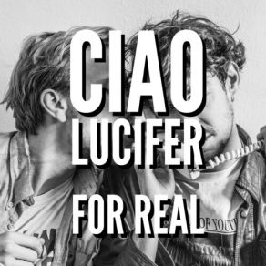 Download track For Real Ciao Lucifer