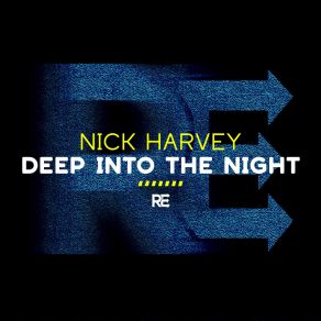 Download track Deep Into The Night (Short Mix) Nick Harvey