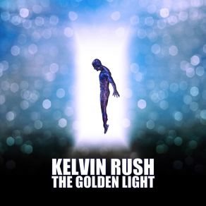 Download track The Golden Light Kelvin Rush