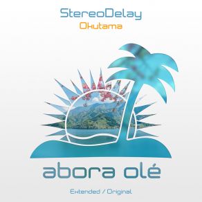 Download track Okutama (Extended Mix) StereoDelay