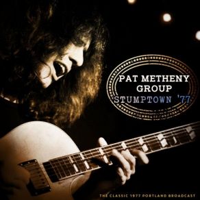 Download track Unity Village Missouri Uncompromised (Live 1977) Pat Metheny, Pat Metheny Group