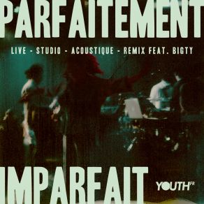 Download track Parfaitement Imparfait (Acoustique) YouthFR