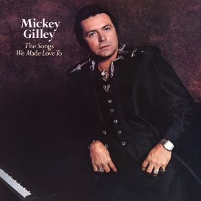 Download track The Song We Made Love To Mickey Gilley