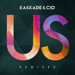 Download track Us (The Geek X Vrv Remix) Kaskade, CID