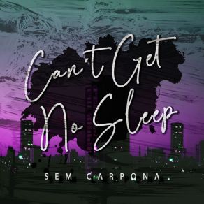 Download track Can`t Get No Sleep Sem Carpona