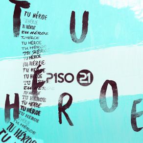 Download track Tu Héroe Piso 21