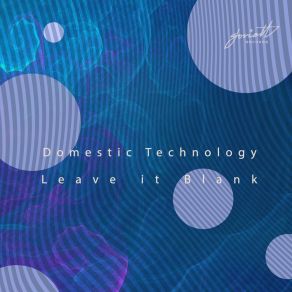 Download track Leave It Blank Domestic Technology