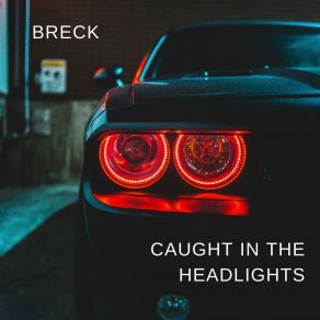 Download track Caught In The Headlights Breck