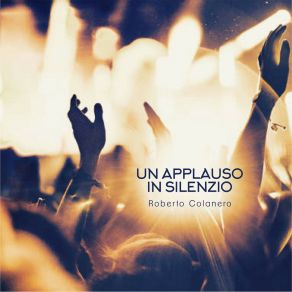 Download track Un Applauso In Silenzio Roberto Colanero