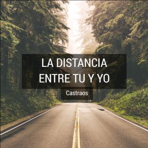 Download track La Distancia Entre Tu Y Yo Castraos