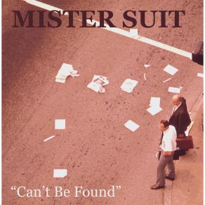 Download track Can't Be Found Mister Suit