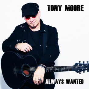 Download track Always Wanted Tony Moore