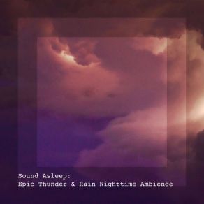 Download track Epic Thunder & Rain Nighttime Ambience, Pt. 5 Elijah Wagner