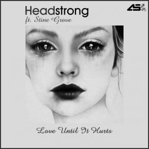 Download track Love Until It Hurts (Aurosonic Progressive Mix) Headstrong, Stine GroveAurosonic