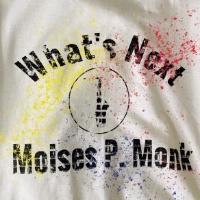 Download track What's Next, Pts. 1 & 2 Moises P. Monk