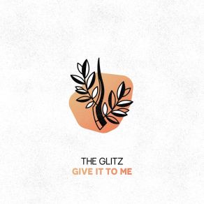 Download track Give It To Me (Club Mix) The Glitz